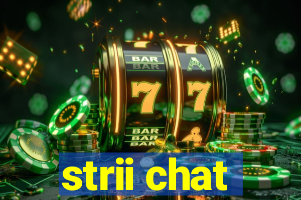 strii chat